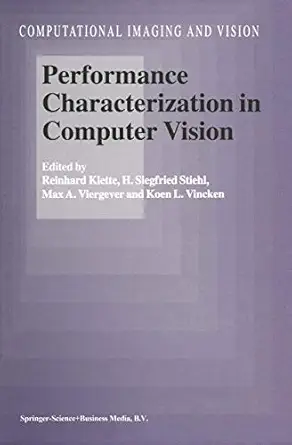 performance characterization in computer vision 1st edition reinhard klette ,h siegfried stiehl ,max a