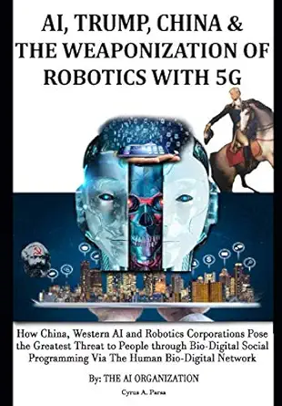 ai trump china and the weaponization of robotics with 5g how china western ai and robotics corporations pose