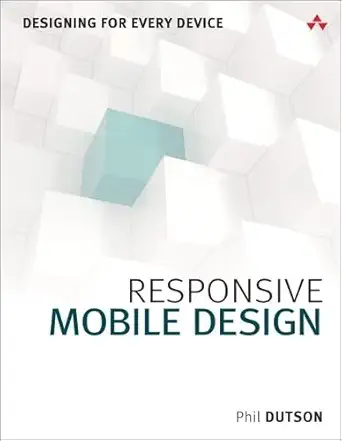 responsive mobile design designing for every device 1st edition phil dutson 0133888215, 978-0133888218