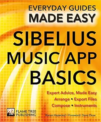sibelius music app basics expert advice made easy 1st edition andy bell ,ronan macdonald 1787552993,