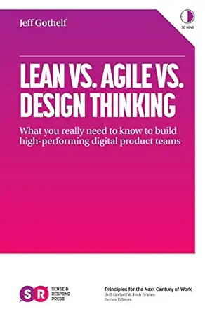 lean vs agile vs design thinking what you really need to know to build high performing digital product teams