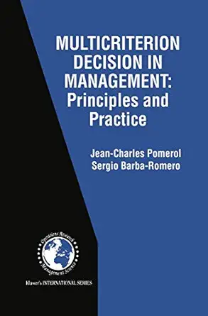multicriterion decision in management principles and practice 1st edition jean charles pomerol ,sergio barba