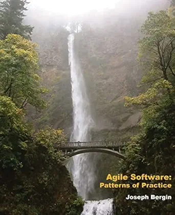 agile software patterns of practice 1st edition joseph bergin 0985154322, 978-0985154325