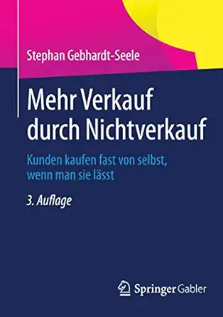 mehr verkauf durch nichtverkauf kunden kaufen fast von selbst wenn man sie la sst 1st edition stephan