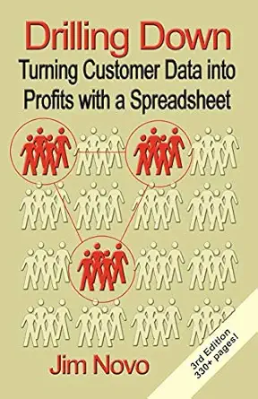 drilling down turning customer data into profits with a spreadsheet 1st edition jim novo 1591135192,