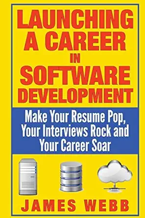 launching a career in software development make your resume pop your interviews rock and your career soar 1st
