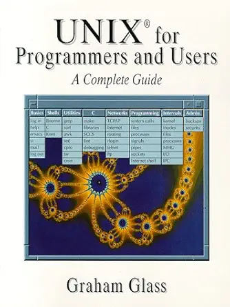 unix for programmers and users a complete guide 1st edition graham glass 0134808800, 978-0134808802