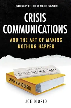 crisis communications and the art of making nothing happen 1st edition joseph j diorio 0825310369,