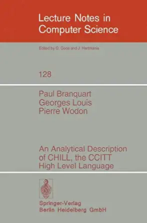 an analytical description of chill the ccitt high level language 1st edition p branquart ,g louis ,p wodon