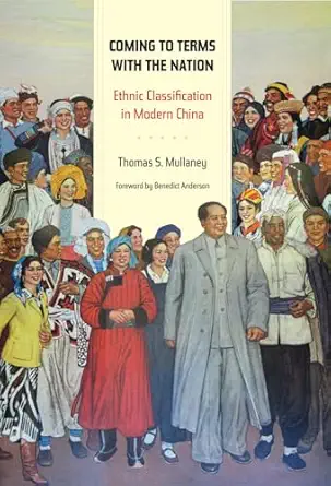 coming to terms with the nation ethnic classification in modern china 1st edition thomas s mullaney ,benedict