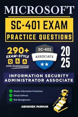 microsoft sc 401 exam practice questions 290+ exam style qanda with explanations information security