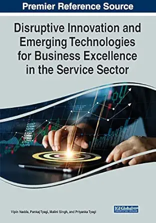 disruptive innovation and emerging technologies for business excellence in the service sector 1st edition