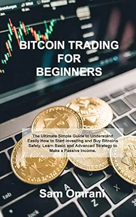bitcoin trading for beginners the ultimate simple guide to understand easily how to start investing and buy