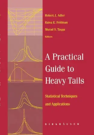a practical guide to heavy tails statistical techniques and applications 1st edition robert adler ,raya