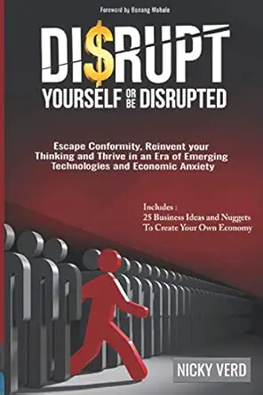 disrupt yourself or be disrupted escape conformity reinvent your thinking and thrive in an era of emerging
