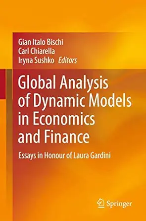 global analysis of dynamic models in economics and finance essays in honour of laura gardini 1st edition gian