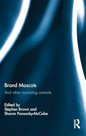 brand mascots and other marketing animals 1st edition stephen brown 0415826764, 978-0415826761