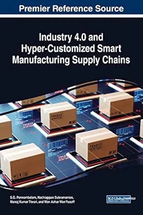 industry 4 0 and hyper customized smart manufacturing supply chains 1st edition s g ponnambalam ,nachiappan