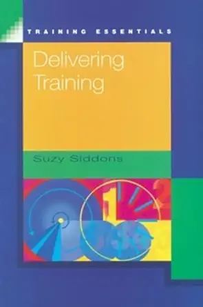 delivering training 1st edition follow 0852926685, 978-0852926680