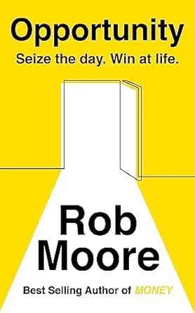 opportunity sieze the day win at life 1st edition rob moore 1473685540, 978-1473685543