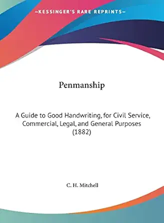 penmanship a guide to good handwriting for civil service commercial legal and general purposes 1st edition c