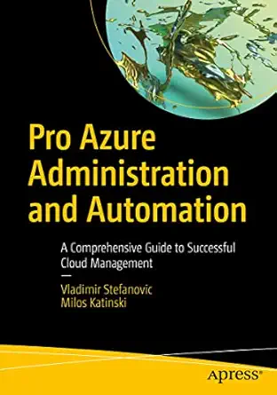 pro azure administration and automation a comprehensive guide to successful cloud management 1st edition