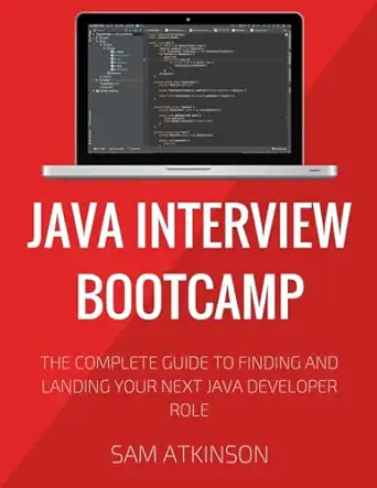 java interview bootcamp the complete guide to finding and landing your next java developer role 1st edition