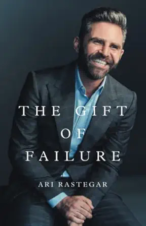 the gift of failure turn my missteps into your epic success 1st edition ari rastegar 1544523211,
