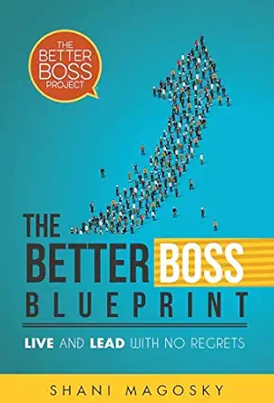 the better boss blueprint live and lead with no regrets 1st edition shani magosky 0473406195, 978-0473406196