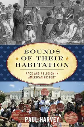 bounds of their habitation race and religion in american history 1st edition paul harvey 0810896257,