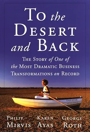 to the desert and back the story of the most dramatic business transformation on record 1st edition philip h