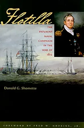 flotilla the patuxent naval campaign in the war of 1812 1st edition donald g shomette ,fred w hopkins jr
