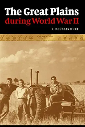 the great plains during world war ii 1st edition prof r douglas hurt 0803224095, 978-0803224094
