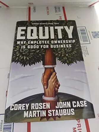 equity why employee ownership is good for business 1st edition corey rosen ,john case ,martin staubus