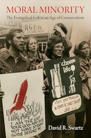 moral minority the evangelical left in an age of conservatism 1st edition david r swartz 0812223063,