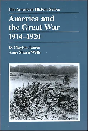 america and the great war 1914 1920 1st edition d clayton james ,anne sharp wells 0882959441, 978-0882959443