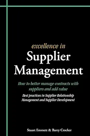 excellence in supplier management how to better manage contracts with suppliers and add value 1st edition