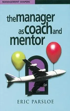 the manager as coach and mentor 1st edition eric parsloe 0852928033, 978-0852928035