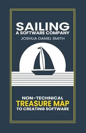 sailing a software company making software simple so you dont have to be 1st edition joshua smith 1300799358,