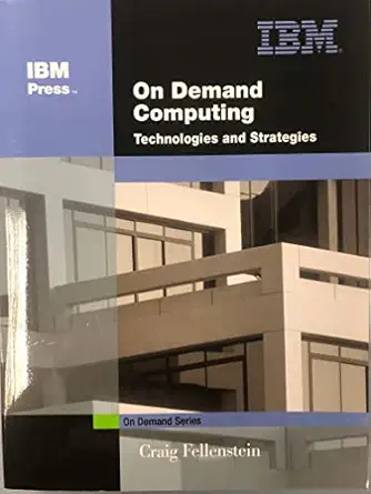 on demand computing technologies and strategies 1st edition craig fellenstein 0131440241, 978-0131440241