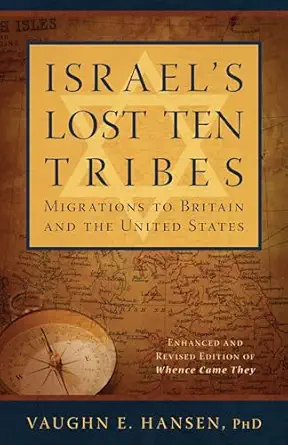 israels lost 10 tribes migrations to britain and usa 1st edition vaughn e hansen 159955951x, 978-1599559513