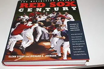 red sox century the definitive history of baseballs most storied franchise expanded and updated 1st edition