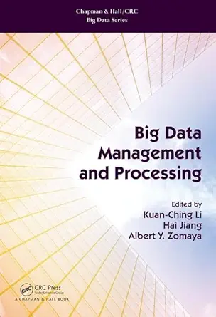 big data management and processing 1st edition kuan ching li ,hai jiang ,albert y zomaya 1498768075,