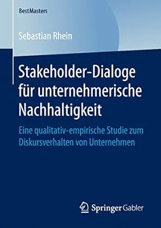 stakeholder dialoge fa 1/4r unternehmerische nachhaltigkeit eine qualitativ empirische studie zum
