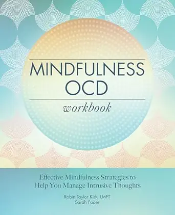 mindfulness ocd workbook effective mindfulness strategies to help you manage intrusive thoughts 1st edition