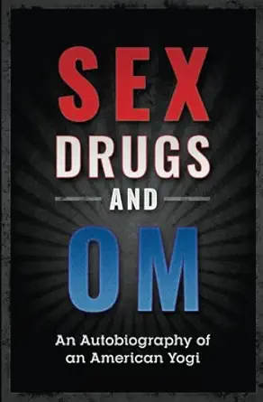 sex drugs and om an autobiography of an american yogi 1st edition greg reese 0692883592, 978-0692883594