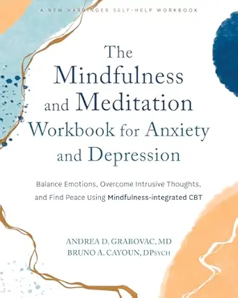 the mindfulness and meditation workbook for anxiety and depression balance emotions overcome intrusive