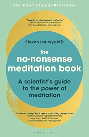 the no nonsense meditation book a scientists guide to the power of meditation 1st edition steven laureys