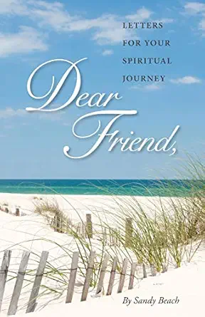 dear friend letters for your spiritual journey 1st edition sandy beach 0990902005, 978-0990902003