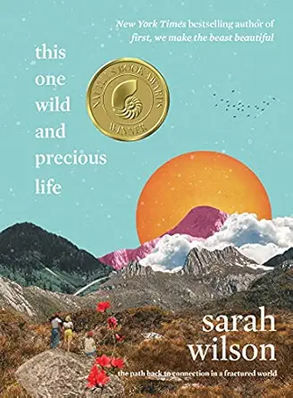 this one wild and precious life the path back to connection in a fractured world 1st edition sarah wilson